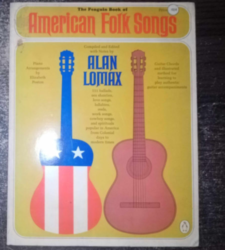 The Penguin Book of American Folk Songs (111 ballads, sea shanties, love songs, lullabies, reels, work songs, cowboy songs, and spirituals popular in America from Colonial days to modern times