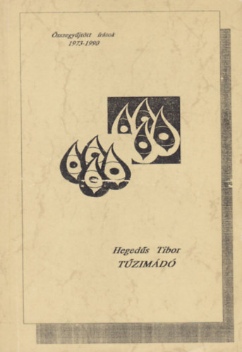 Hegeds Tibor - Tzimd - sszegyjttt rsok 1973-1990