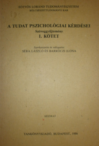 Sra Lszl; Barkczi Ilona szerk. - A tudat pszicholgiai krdsei I-II. (szveggyjtemny)