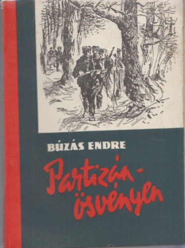 B�z�s Endre - Partiz�n�sv�nyen (Fegyver a munk�sk�zben)