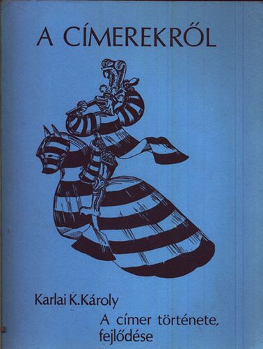 Karlai K. Károly - A címerekről-A címer története, fejlődése