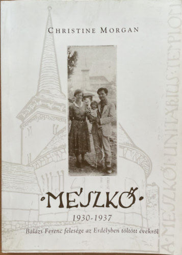 Christine Morgan - Mszk 1930-1937 Balzs Ferenc felesge az Erdlyben tlttt vekrl