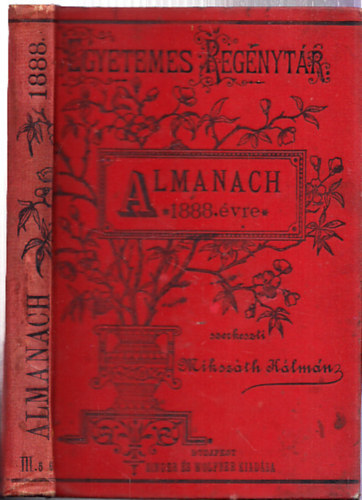 Almanach az 1888. vre (I. kiads)- A legels, Mikszth ltal szerkesztett almanach (Egyetemes regnytr)