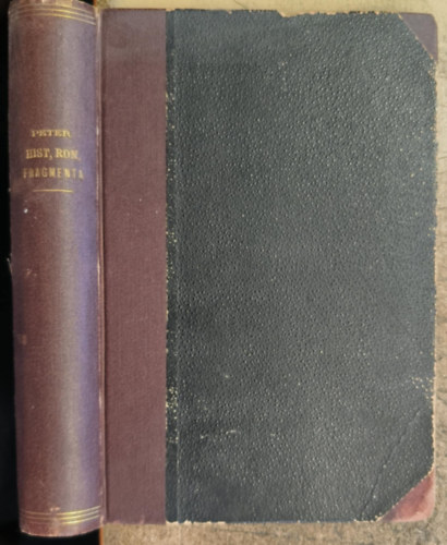 Hermannvs Peter - Historicorvm Romanorvm fragmenta ("R�mai t�rt�n�szek t�red�kei" latin nyelven) (1883)