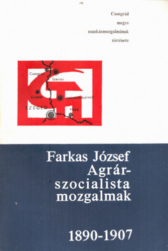 Farkas J�zsef - Agr�rszocialista mozgalmak 1890-1907