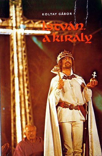 Koltay G�bor - Istv�n a kir�ly