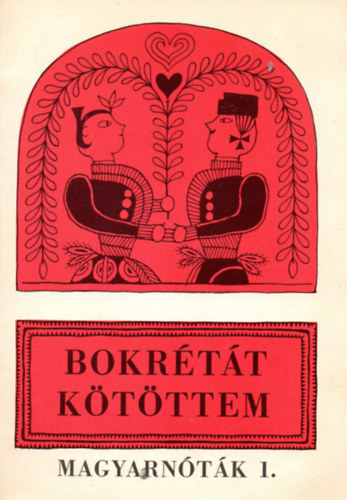 Bokr�t�t k�t�ttem ( Magyarn�t�k 1.)  �nekhangra - harm�niajelekkel