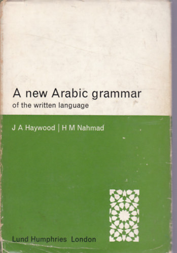 A new Arabic grammar of written language (Az �rott nyelv �j arab nyelvtana - angol nyelv�)