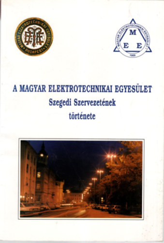 A  Magyar Elektrotechnikai Egyeslet Szegedi szervezetnek trtnete