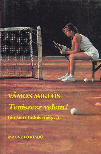 V�mos Mikl�s - Teniszezz velem! (�n sem tudok m�g...)