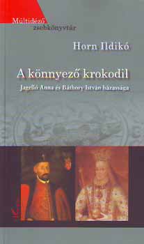 A knnyez krokodil - Jagell Anna s Bthory Istvn hzassga
