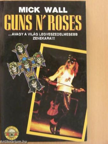 Guns N' Roses... avagy a vilg legveszedelmesebb zenekara!!!