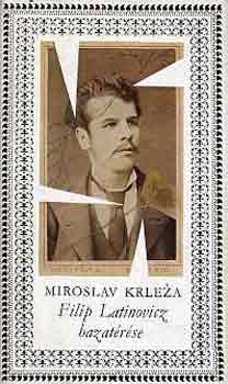 Miroslav Krleza - Filip Latinovicz hazatrse
