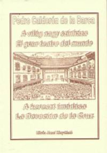 Pedrocalder�n Delabarca - A vil�g nagy sz�nh�za - A kereszt im�d�sa