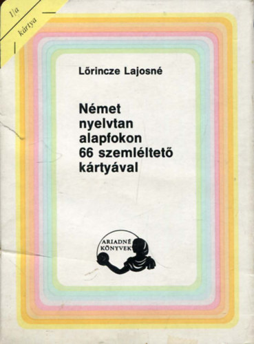 Lrincze Lajosn - Nmet nyelvtan alapfokon 66 szemlltet krtyval