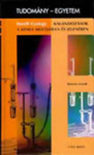 Kalandozsok a kmia mltjban s jelenben (Tudomny-egyetem)