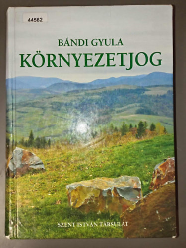 Krnyezetjog - msodik, tdolgozott kiads (A KRNYEZETVDELEM ALAPFOGALMAI S TRTNETE / A KRNYEZETJOG ELVEI / KRNYEZETHEZ VAL JOG / A KRNYEZETJOGI SZABLYOZS MDSZERTANA / EU KRNYEZETJOG / FELELSSG - KZIGAZGATSI JOGI