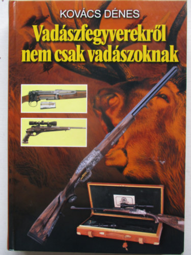 Vadszfegyverekrl nem csak vadszoknak