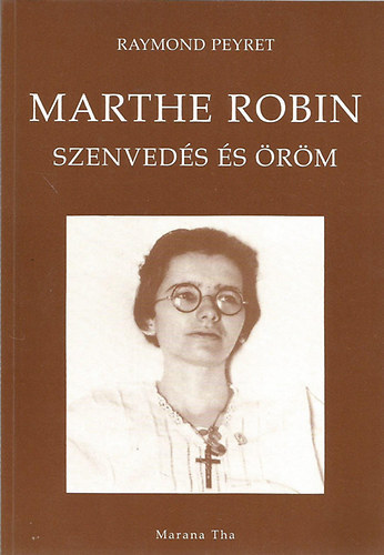 Marthe Robin - Szenveds s rm