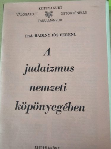 Prof. Badiny Jós Ferenc - A judaizmus nemzeti köpönyegében