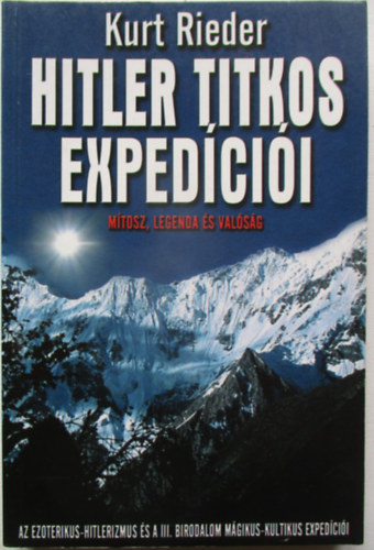 Hitler titkos exped�ci�i - M�tosz, legenda �s val�s�g