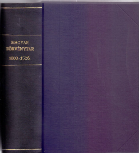Corpus Juris Hungarici - Magyar Trvnytr - 1000-1526. vi trvnyczikkek