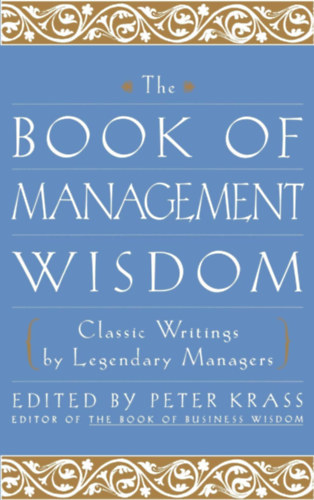 The Book of Management Wisdom - Classic Writings by Legendary Managers
