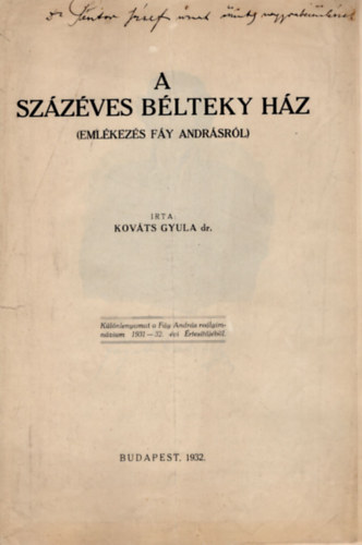 A szzves Blteky hz ( Emlkezs Fy Andrsrl )- Klnlenyomat a Fy Andrs relgimnzim  1931-32. vi rtestjbl- dediklt