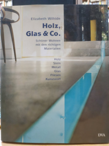 Holz, Glas & Co. - Schner Wohnen mit den richtigen Materialien - Holz Stein Metall Glas Fliesen Kunststoff