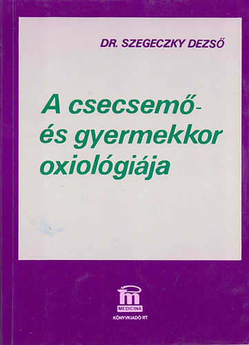 A csecsem�- �s gyermekkor oxiol�gi�ja