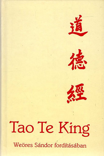 Lao-Ce - Tao Te King - Weres Sndor fordtsban