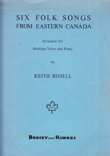 Keith Bissell - Six Folk Songs from Easter Canada (Arranged for Medium Voice and Piano)