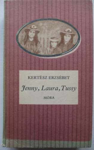 Kertsz Erzsbet - Jenny, Laura, Tussy