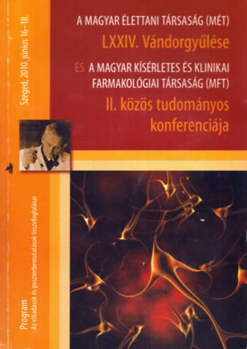 A Magyar lettani Trsasg (MT) LXXIV. Vndorgylse s a Magyar Ksrletes s Klinikai Framailolgiai Trsasg (MFT) II. kzs tudomnyos konferencija