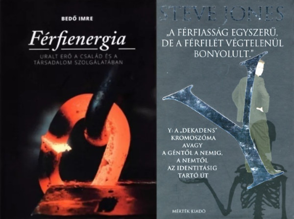 2 db knyv a frfi princpiumrl: Frfienergia - Uralt er a csald s a trsadalom szolglatban + Y: A ""dekadens"" kromoszma avagy a gntl a nemig, a nemtl az identitsig tart t