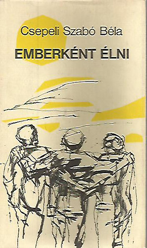 Csepeli Szab Bla - Emberknt lni