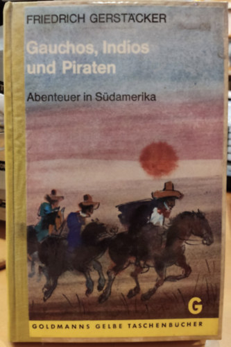 Gauchos, Indios und Piraten - Abenteuer in Sdamerika (Goldmanns Gelbe Taschenbcher Band 1347)