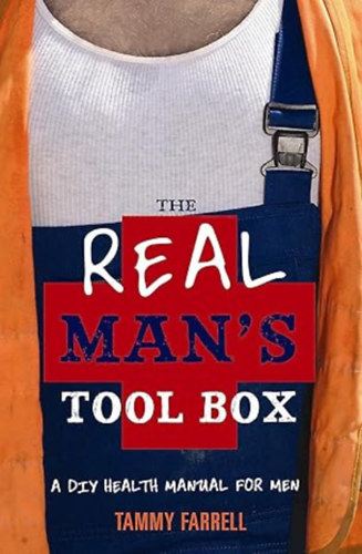Tammy Farrell - The Real Man's Toolbox: A DIY health manual for men