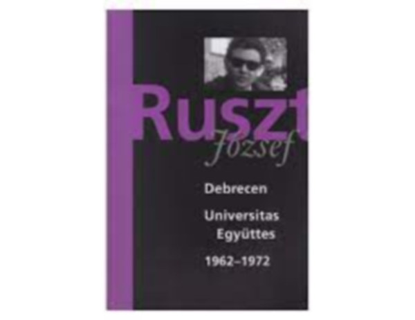 Ruszt Jzsef - Debrecen - Universitas Egyttes - 1962-1972