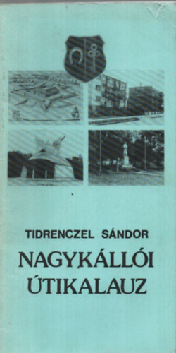 Tidrenczel Sndor - Nagyklli tikalauz