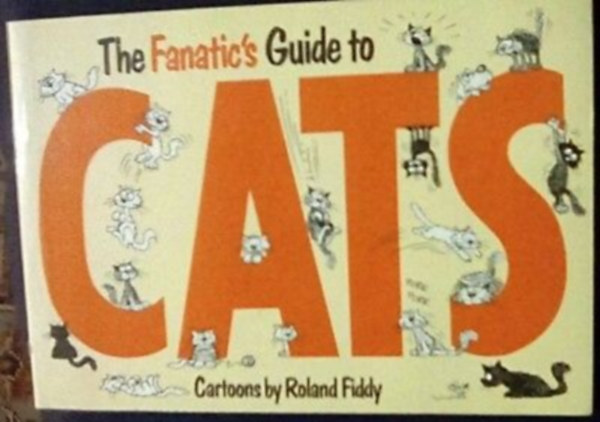 The Fanatic's Guide to Cats (A fanatikus macsksok tmutatja)