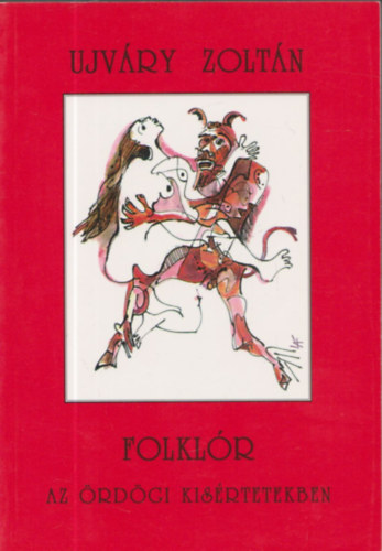 Folkl�r az �rd�gi k�s�rtetekben (Dedik�lt)