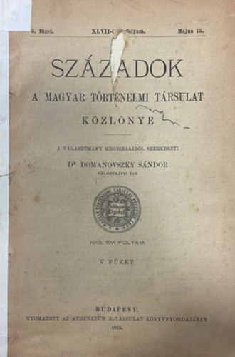 Szzadok - A Magyar Trtnelmi Trsulat kzlnye XLVII. vf. 5. fzet (1913. mjus 15.)