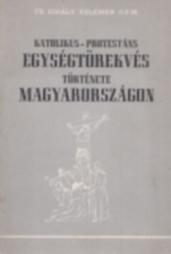 Katolikus-protestns egysgtrekvs trtnete Magyarorszgon