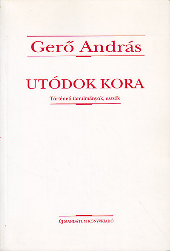 Ger Andrs - Utdok kora (trtneti tanulmnyok, esszk)