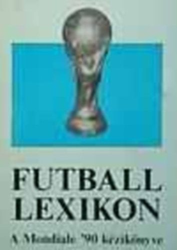 Futball lexikon - a Mondiale '90 kziknyve