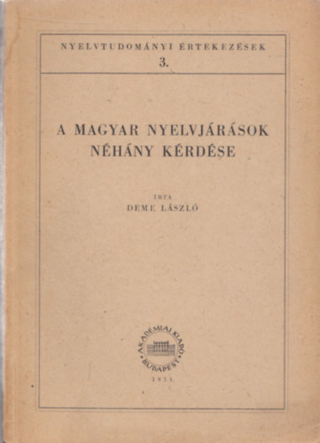 A magyar nyelvjrsok nhny krdse (Nyelvtudomnyi rtekezsek 3.)