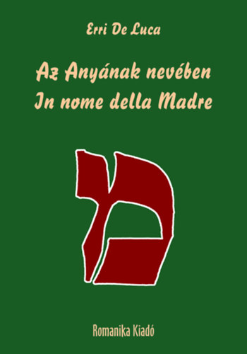 Erri De Luca - Az Anynak nevben / In nome del Madre