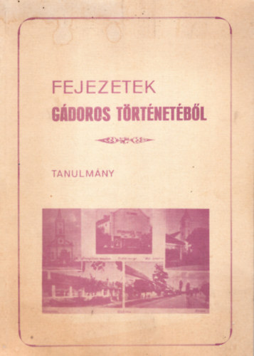 Fejezetek G�doros t�rt�net�b�l - tanulm�ny
