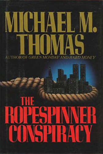 Michael M. Thomas - The Ropespinner Conspiracy